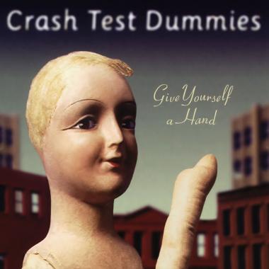 Crash Test Dummies -  Give Yourself a Hand